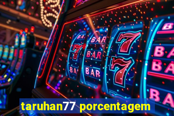 taruhan77 porcentagem